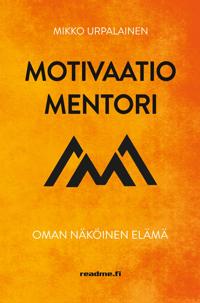Motivaatiomentori – Oman näköinen elämä -kirjan kansi